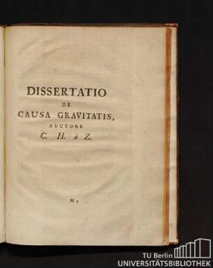 2. Dissertatio De Causa Gravitatis, Auctore C. H. à Z.