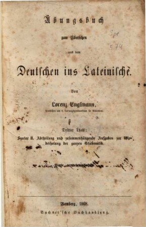 Übungsbuch zum Übersetzen aus dem Deutschen ins Lateinische, 3. Syntax II. Abtheilung und zusammenhängende Aufgaben zur Wiederholung der ganzen Grammatik