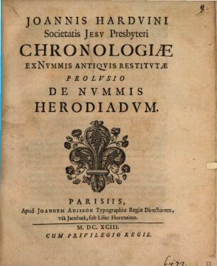 Joannis Hardvini Societatis Jesv Presbyteri Chronologiæ Ex Nvmmis Antiqvis Restitvtæ Prolvsio De Nvmmis Herodiadvm