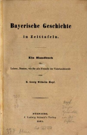 Bayerische Geschichte in Zeittafeln : ein Handbuch für Lehrer, Beamte, wie für alle Freunde der Vaterlandskunde