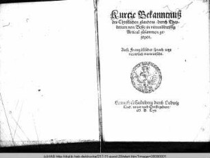 Kurtze Bekanntnuß des christlichen glaubens, .̤ in vierunddreissig Articul zusammen gezogen : Auß Frantzösischer sprach ietzt neuwlich verteutscht