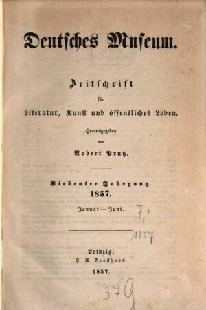 Deutsches Museum : Zeitschrift für Literatur, Kunst u. öffentliches Leben. 7,[1] = Nr. 1 - 26. 1857