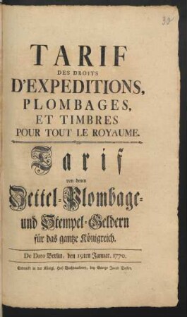 Tarif Des Droits D'Expeditions, Plombages, Et Timbres Pour Tout Le Royaume : De Dato Berlin, den 19ten Januar. 1770