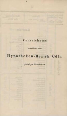 Verzeichniss sämmtlicher zum Hypotheken-Bezirk Cöln gehörigen Ortschaften. (Tabellen)