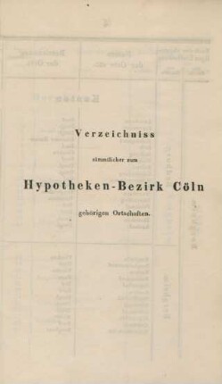 Verzeichniss sämmtlicher zum Hypotheken-Bezirk Cöln gehörigen Ortschaften. (Tabellen)