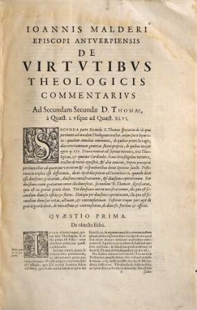 Ioannis Malderi Episcopi Antverpiensis, ... De Virtvtibvs Theologicis Et Ivstitia Et Religione Commentaria Ad Secundam Secundae D. Thomae