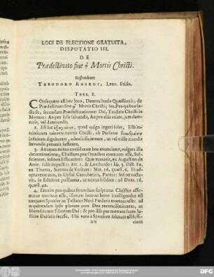 Disputatio III. De Praedestinato fine [...] Mortis Christi. Respondente Theodoro Raerdt, Leov. Frisio.