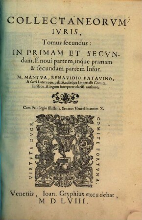 Collectaneorum Iuris Tomus secundus in primam ... sec. ff. novi partem, inque primam et secundam partem Infortiati