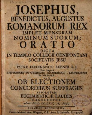 Josephus, Benedictus, Augustus Romanorum Rex, Implet Mensuram Nominum Suorum