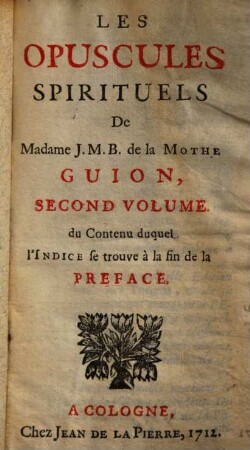 Les Opuscules Spirituels De Madame J. M. B. de la Mothe Guion. 2