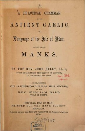 A practical grammar of the antient Gaelic, or language of the Isle of Man, usually called Manks : Ed. ... with an intr., life of. Dr. Kelly, and notes, by William Gill. Douglas, Isle of Man: Printed for the Manx Society. 1859