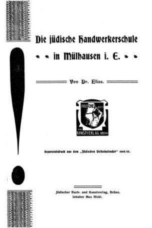 Die jüdische Handwerkerschule in Mühlhausen i. E. / von Elias