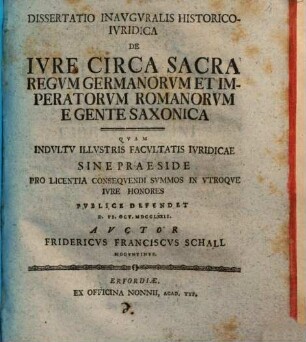 Dissertatio inauguralis historico-iuridica de iure circa sacra regum Germanorum et imperatorum Romanorum e gente Saxonica