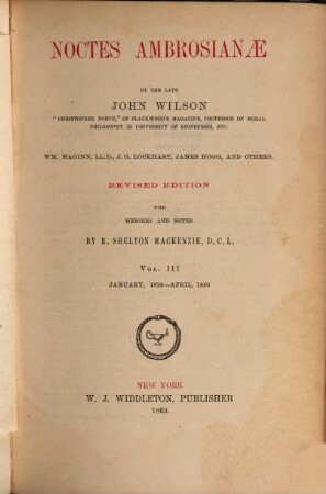 Noctes Ambrosianae : By the late John Wilson ... and others. By R. Shelton Mackenzie, 3