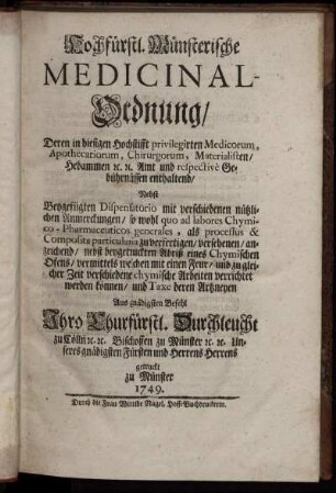 Hochfürstl. Münsterische Medicinal-Ordnung : Deren in hiesigen Hochstifft privilegirten Medicorum, Apothecariorum, Chirurgorum, Materialisten, Hebammen [et]c. [et]c. Amt und respecitvè Gebührnüssen enthaltend ; Nebst beygefügten Dispensatorio mit verschiedenen nützlichen Anmerckungen, so wohl quo ad labores Chymico-Pharmaceuticos generales, als processus & Composita particularia zu verfertigen, versehenen, anzeichnend ; nebst beygetruckten Abriß eines Chymischen Ofens, vermittels welchem mit einen Feur, und zu gleicher Zeit verschiedene chymische Arbeiten verrichtet werden können, und Taxe deren Artzneyen