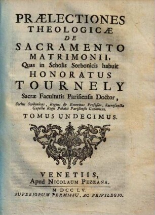 Praelectiones theologicae ... quas in Scholis Sorbonicis habuit Honoratus Tournely, 11. De sacramento matrimonii