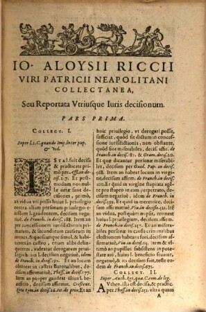 Collectanea Decisionvm : Omnes Fere Casvs In Tribvnalibvs Italiae, praesertim Sacri Concilii Neap. Hispaniae, Galliae, Germaniae, & Poloniae decisos, ac controuersos complectens ..., 1/4