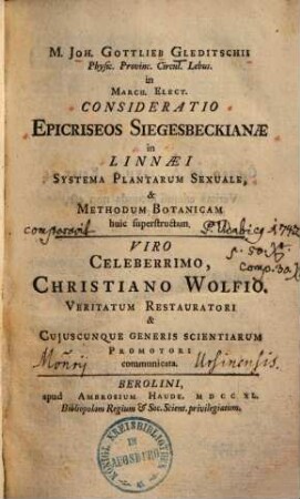 M. Joh. Gottlieb Gleditschii Physic. Provinc. Circul. Lebus. in March. Elect. Consideratio Epicriseos Siegesbeckianæ in Linnæi Systema Plantarum Sexuale, & Methodum Botanicam huic superstructam