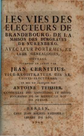Les Vies Des Electeurs De Brandebourg, De La Maison Des Burgraves De Nurenberg : Avec Leur Portraits, Et Leur Genealogies
