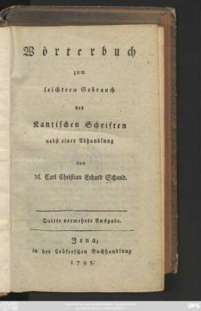 Wörterbuch zum leichtern Gebrauch der Kantischen Schriften : nebst einer Abhandlung