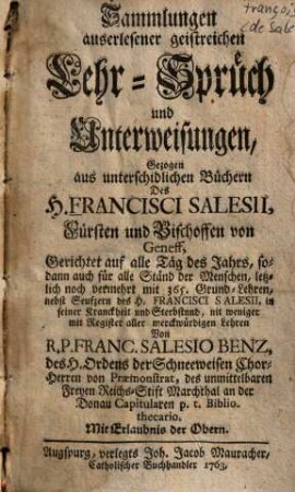 Sammlungen auserlesener geistreicher Lehr-Sprüch und Unterweisungen : Gezogen aus unterschidlichen Büchern des H. Francisci Salesii ...