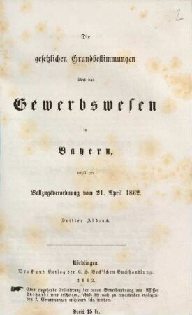 Die gesetzlichen Grundbestimmungen über das Gewerbswesen in Bayern : nebst der Vollzugsordnung vom 21. April 1862
