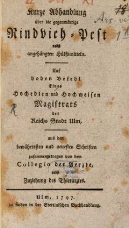 Kurze Abhandlung über die gegenwärtige Rindvieh-Pest : nebst angehängten Hülfsmitteln