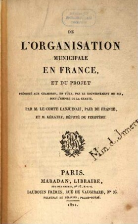 De l'organisation municipale en France, et du projet présenté aux chambres : en 1821, par le gouvernement du roi, sous l'empire de la Charte