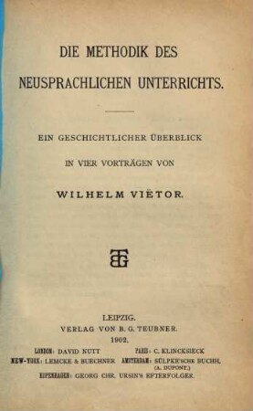 Die Methodik des neusprachlichen Unterrichts : ein geschichtlicher Überblick in 4 Vorträgen