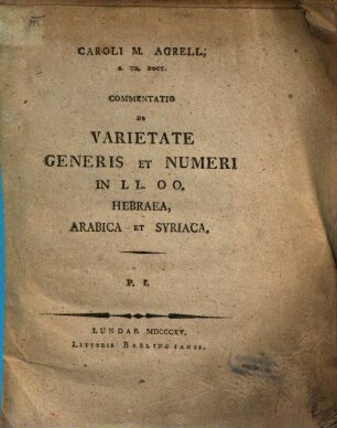 Caroli M. Agrell, S. Th. Doct. Commentatio de Varietate Generis et Numeri in LL. OO. Hebraea, Arabica et Syriaca, 1