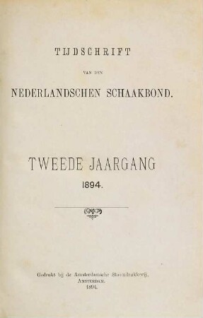 Tijdschrift van de Koninklijke Nederlandse Schaakbond. 2. 1894