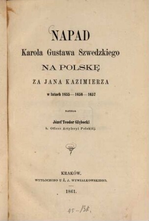 Napad Karola Gustawa Szwedzkiego na Polskę za Jana Kazimierza w latach 1655 - 1656 - 1657 Inapisal Józef Teodor Glębocki