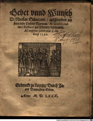 Gebet vnnd Wunsch D. Nicolai Selnecceri : geschrieben an seine liebe Tochter Mariam, M. Jacobi Lindneri Rectoris zur Pforten, vertrawte. Ad nuptias celebratas 6. die Iunij 1580.
