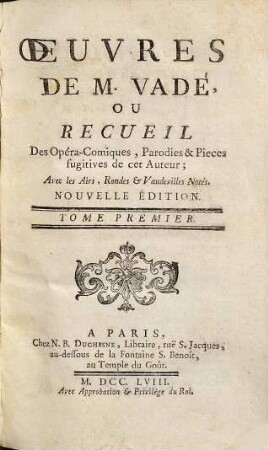 Oeuvres De M. Vadé Ou Recueil Des Opéra-Comiques, Parodies & Pièces fugitives de cet auteur : Avec les Airs, Rondes & Vaudevilles Notés, 1