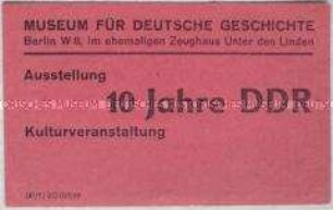 Eintrittskarte des Museums für Deutsche Geschichte zu einer Kulturveranstaltung im Rahmen der Ausstellung "10 Jahre DDR"