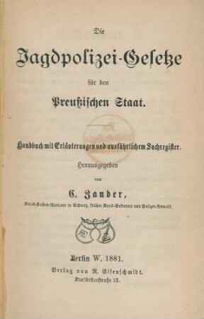 Die Jagdpolizei-Gesetze für den Preußischen Staat : Handbuch mit Erläuterungen und ausführlichem Sachregister