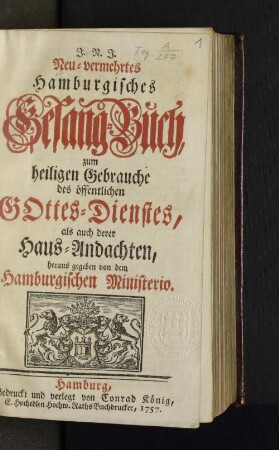 Neu-vermehrtes Hamburgisches Gesang-Buch zum heiligen Gebrauche des öffentlichen Gottes-Dienstes, als auch derer Haus-Andachten