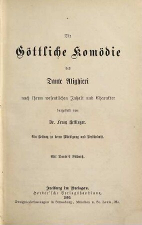 Die göttliche Komödie des Dante Alighieri nach ihrem wesentlichen Inhalt und Charakter : ein Beitrag zu deren Würdigung und Verständnis