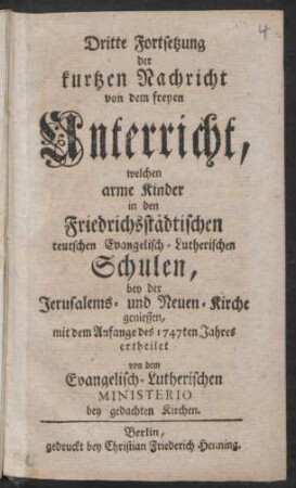 Forts. 3: Kurtze Nachricht von dem freyen Unterricht, welchen arme Kinder in den Friedrichsstädtischen teutschen Schulen geniessen