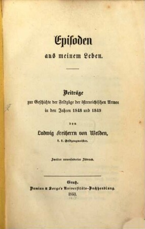 Episoden aus meinem Leben : Beiträge zur Geschichte der Feldzüge der österreichischen Armee in den Jahren 1848 und 1849