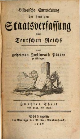 Historische Entwickelung der heutigen Staatsverfassung des Teutschen Reichs, 2. Von 1558. bis 1740.
