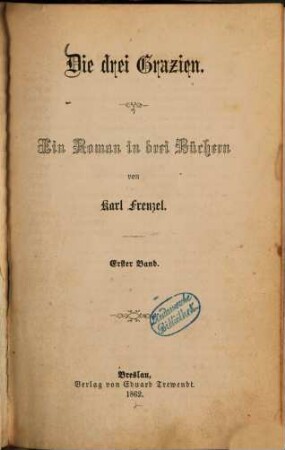 Die drei Grazien : Ein Roman in drei Büchern von Karl Frenzel. 1