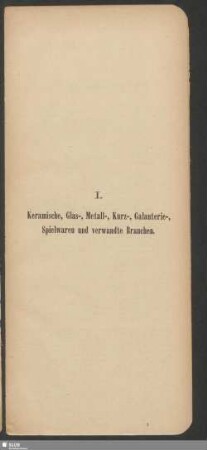 I. Keramische, Glas-, Metall-, Kurz-, Galanterie-, Spielwaren und verwandte Branchen