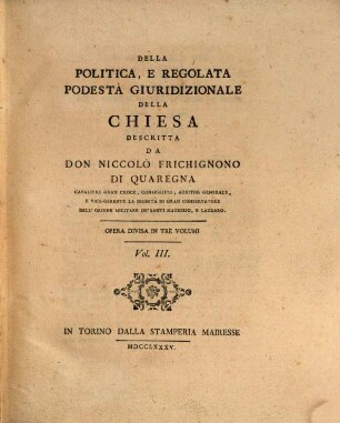 Della politica, e regolata podestà giuridizionale della chiesa. 3. (1785). - 609 S.