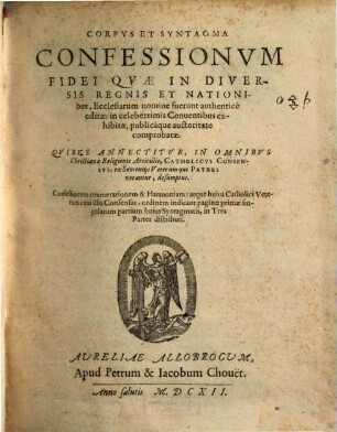 Corpus Et Syntagma Confessionum Fidei Quae In Diversis Regnis Et Nationibus, Ecclesiarum nomine fuerunt authenticè editae : in celeberrimis Conventibus exhibitae ...