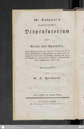 Caspari's homöopathisches Dispensatorium für Aerzte und Apotheker, worin nicht nur die in der reinen Arzneimittellehre vom Hofrath Hahnemann enthaltenen Arzneien, sondern auch die im homöopathischen Archiv abgedruckten und viele bisher noch ganz unbekannte aufgenommen und mit praktischen Bemerkungen begleitet worden sind