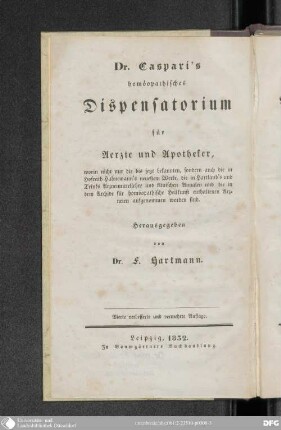 Caspari's homöopathisches Dispensatorium für Aerzte und Apotheker, worin nicht nur die in der reinen Arzneimittellehre vom Hofrath Hahnemann enthaltenen Arzneien, sondern auch die im homöopathischen Archiv abgedruckten und viele bisher noch ganz unbekannte aufgenommen und mit praktischen Bemerkungen begleitet worden sind