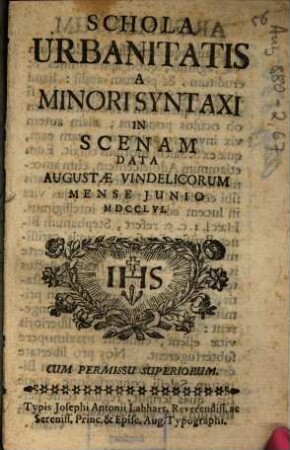 Schola Urbanitatis A Minori Syntaxi : In Scenam Data Augustae Vindelicorum Mense Junio MDCCLVI