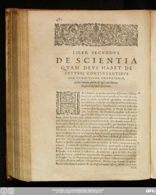 Liber Secundus. De Scientia Quam Deus Habet De Futuris Contingentibus Sub Conditione Propositis, priùs ratione quàm de ipsa conditione aliquid absolutè decernat.