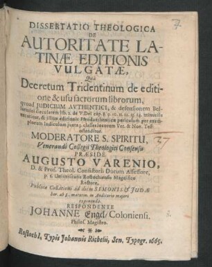 Dissertatio Theologica De Autoritate Latinae Editionis Vulgatae : Qua Decretum Tridentinum de editione & usu sacrorum librorum, quoad Iudicium Authentici, & defensionem Bellarmini circularem lib. 2. de V. Del cap. 8.9.10.11.12.13.14. minutius excutitur ...